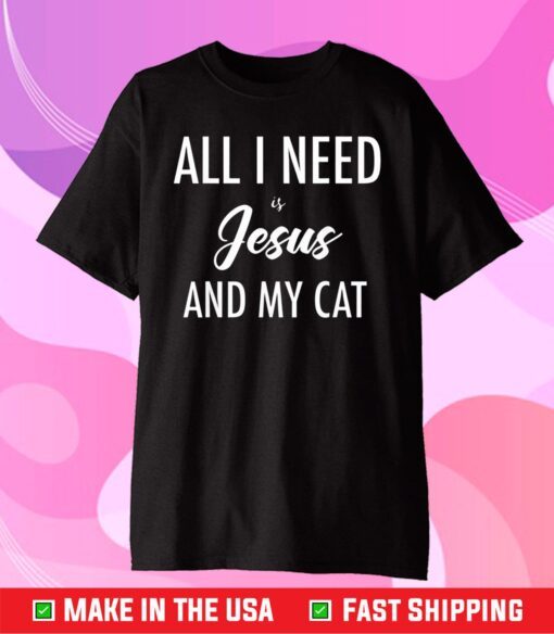 All I Need is Jesus and my Cat Us 2021 T-shirt