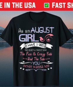 As An August Girl I Have 3 Sides Quiet & Sweet Fun & Crazy Classic T-Shirt