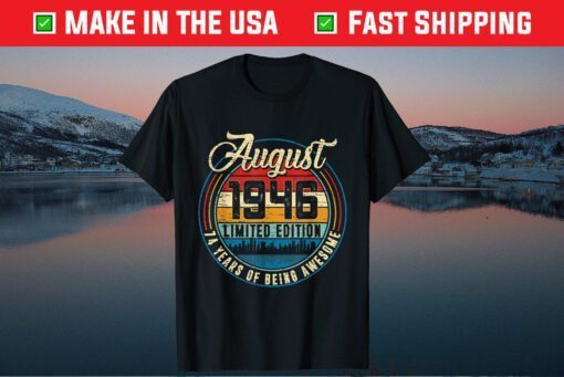 August 1946 limited edition 74 Years Of Being Awesome 74 Year Old Classic T-Shirt