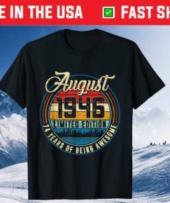 August 1946 limited edition 74 Years Of Being Awesome 74 Year Old Classic T-Shirt