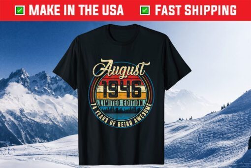 August 1946 limited edition 74 Years Of Being Awesome 74 Year Old Classic T-Shirt