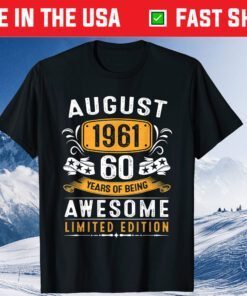 August 1961 60 Years Of Being Awesome Limited Edition Classic T-Shirt