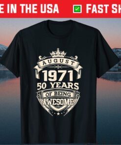 August 1971 50 Years Of Being Awesome Classic T-Shirt