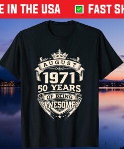 August 1971 50 Years Of Being Awesome Classic T-Shirt