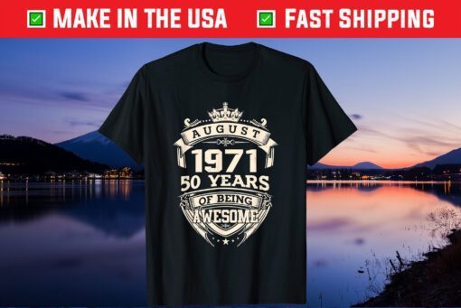 August 1971 50 Years Of Being Awesome Classic T-Shirt