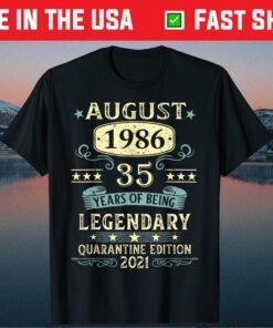 August 1986 35th Years Of Being Legendary Quarantine Edition 2021 Classic T-Shirt