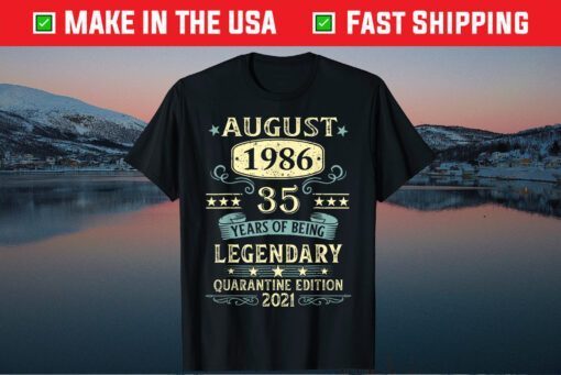 August 1986 35th Years Of Being Legendary Quarantine Edition 2021 Classic T-Shirt