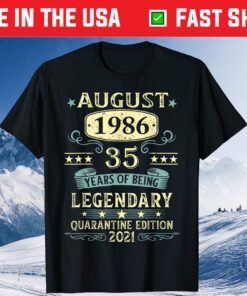 August 1986 35th Years Of Being Legendary Quarantine Edition 2021 Classic T-Shirt