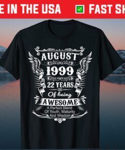 August 1999 Turning 22 Years Of Being Awesome Us 2021 T-Shirt