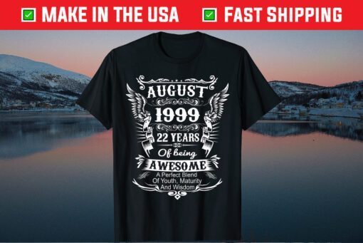 August 1999 Turning 22 Years Of Being Awesome Us 2021 T-Shirt