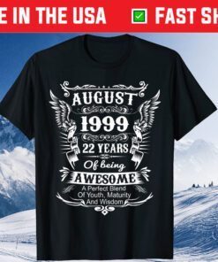 August 1999 Turning 22 Years Of Being Awesome Us 2021 T-Shirt