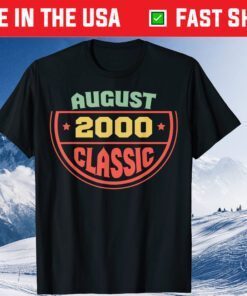 August 2000 Classic Born In August 2000 Us 2021 T-Shirt
