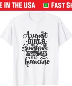 August Girls Are Sunshine Mixed With Hurricane Birthday Us 2021 T-Shirt