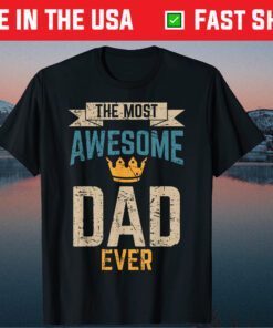 Awesome Dad Worlds Best Daddy Ever Fathers Day Outfit Classic Shirt