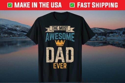 Awesome Dad Worlds Best Daddy Ever Fathers Day Outfit Classic Shirt