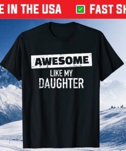 Awesome Like my Daughter Classic T-Shirt