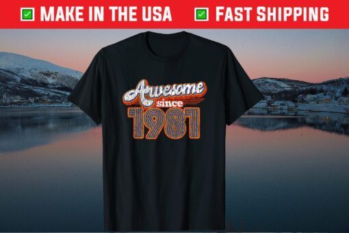 Awesome Since 1981 38th Birthday 38 Year Old T-Shirt