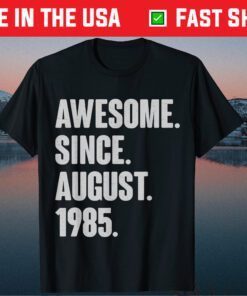 Awesome Since August 1985 Birthday 36 Year Old Classic T-Shirt