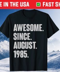 Awesome Since August 1985 Birthday 36 Year Old Classic T-Shirt