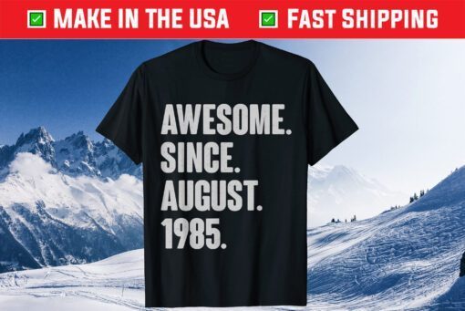 Awesome Since August 1985 Birthday 36 Year Old Classic T-Shirt