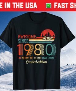 Awesome Since June 1980 41 Years Old Born June 1980 Classic T-Shirt