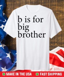 B Is For Big Brother Us 2021 T-Shirt