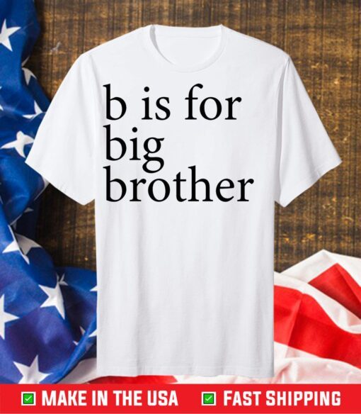 B Is For Big Brother Us 2021 T-Shirt