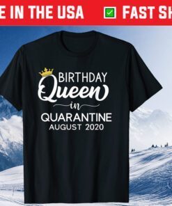 Birthday Queen in Quarantine August 2020 Classic T-Shirt
