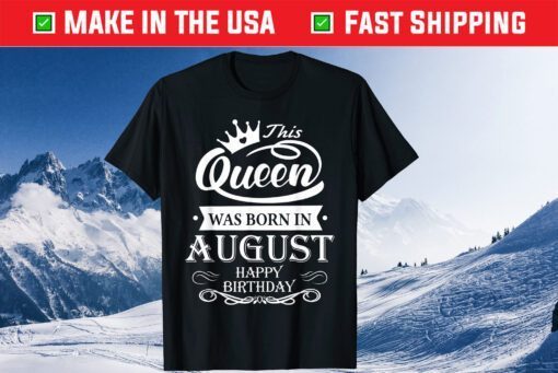 Birthday - This Queen Was Born In August Classic T-Shirt