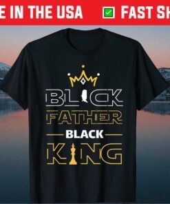 Black Father Black King Melanin Dad Fathers Day Gift T-Shirt