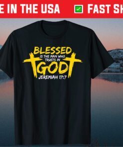 Blessed Is The Man Who Trusts In God - Christian Faith Classic T-Shirt