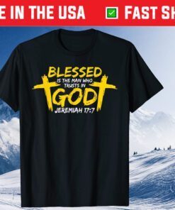 Blessed Is The Man Who Trusts In God - Christian Faith Classic T-Shirt