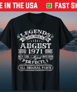 Born In August 1971 Man Myth Legend 49 Years Old Unisex T-Shirt