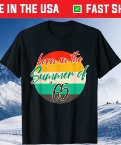 Born In The Summer 1965 56 Years Old Vintage 56th Birthday Us 2021 T-Shirt