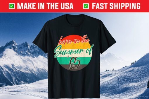 Born In The Summer 1965 56 Years Old Vintage 56th Birthday Us 2021 T-Shirt