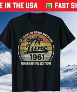 Born June 1961 60th Quarantine Bithday Made in 1961 60 Year Classic T-Shirt