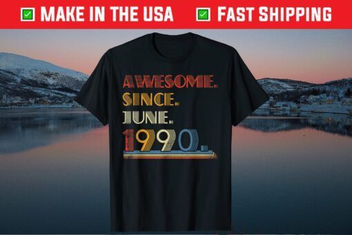 Born June 1990 Awesome Since June 1990 31 Year Old Classic T-Shirt