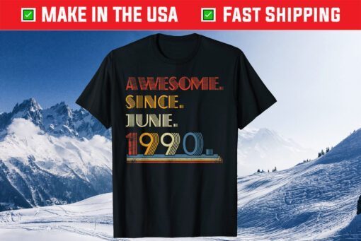 Born June 1990 Awesome Since June 1990 31 Year Old Classic T-Shirt