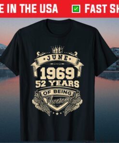 Born in June 1969 52 Years of Being Awesome Limited Edition Classic T-Shirt