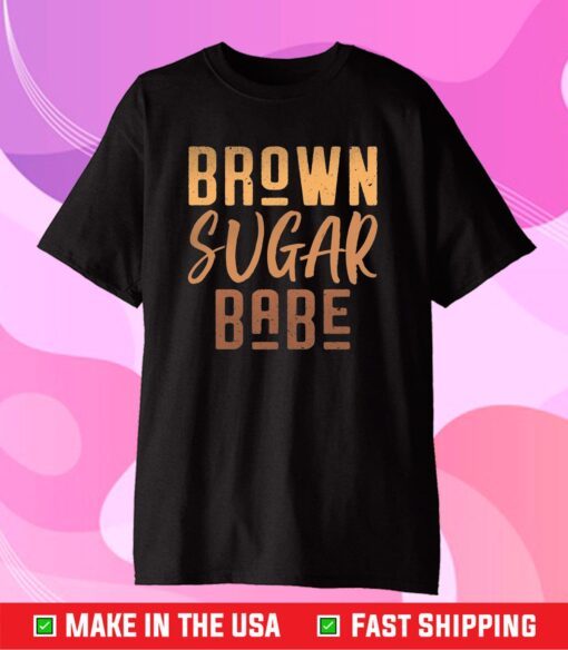 Brown Sugar Babe African American Black Melanin Girl Unisex T-Shirt