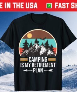 Camping Is My Retirement Plan Classic T-Shirt