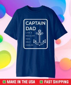 Captain Dad Like A Regular Dad Only Cooler Us 2021 T-Shirt