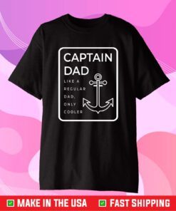 Captain Dad Like A Regular Dad Only Cooler Us 2021 T-Shirt