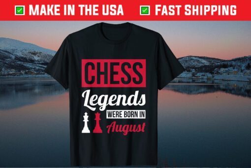 Chess Legends Were Born In August Birthday Classic T-Shirt