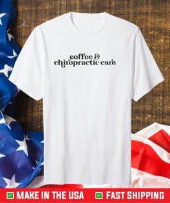 Coffee & Chiropractic Care Us 2021 T-Shirt