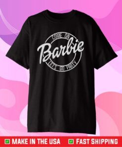 Come on Barbie Lets Go Party Us 2021 T-Shirt