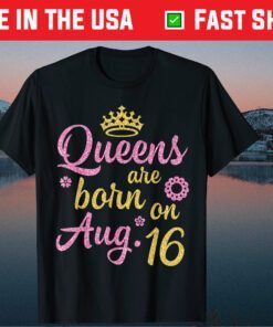 Crown Queens Are Born On August 25 Happy Birthday Classic T-Shirt