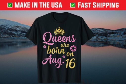 Crown Queens Are Born On August 25 Happy Birthday Classic T-Shirt