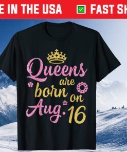 Crown Queens Are Born On August 25 Happy Birthday Classic T-Shirt