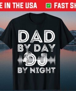 Dad By Day DJ By Night Disc Jockey DJ Player T-Shirt